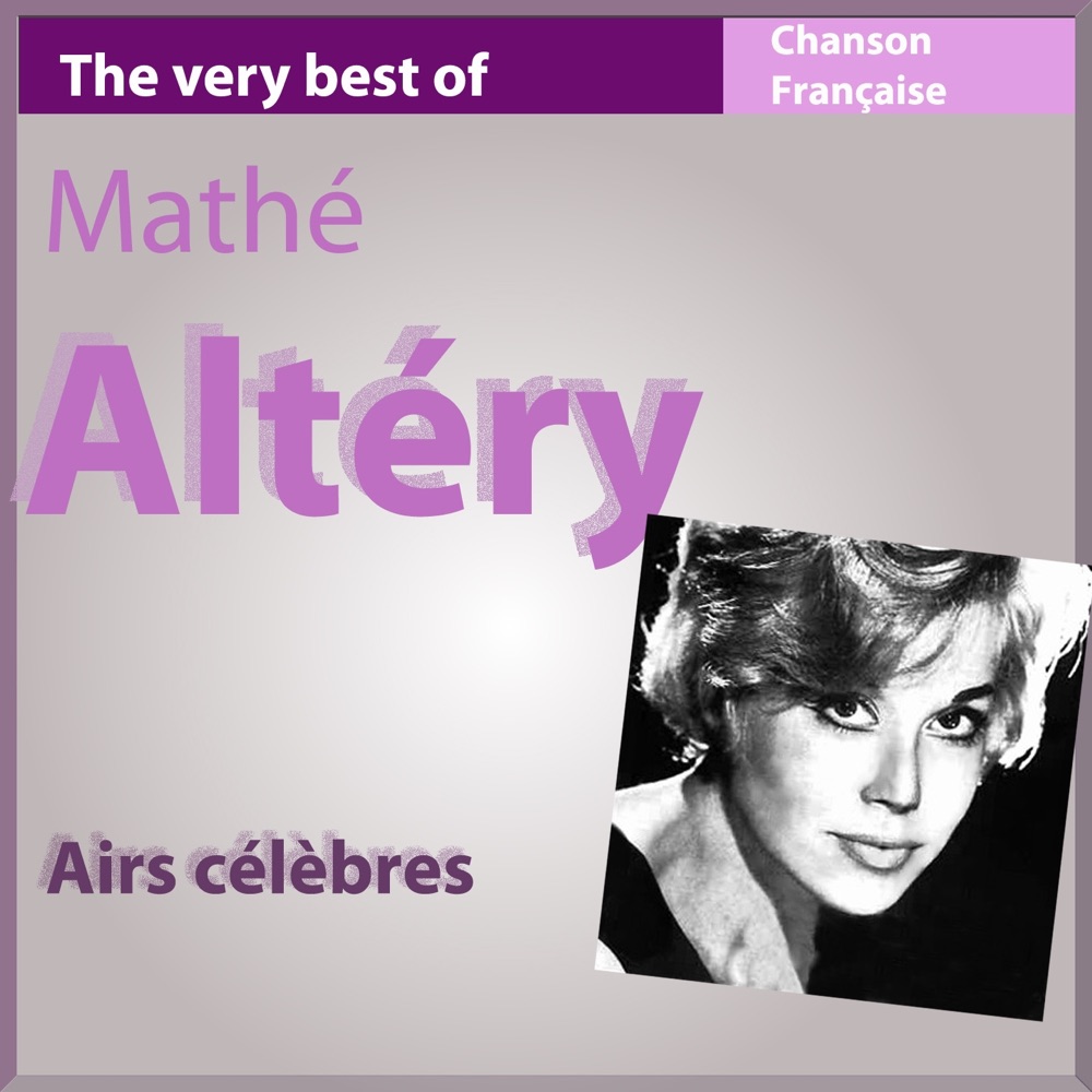 Обложка альбома «The Very Best of Mathé Altery - Airs célèbres (Les incontournables de la chanson française)» — Mathé Altéry