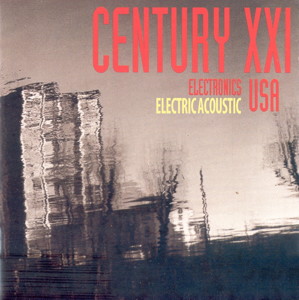 Обложка альбома «Century XXI USA (Electronics, Electricacoustic)» — Various Artists