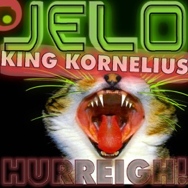 Hurreigh! Jelo & King Kornelius