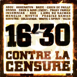 16'30 Contre la censure EBEN, Niro, Fonky Family, Abou, Akhenaton, Insomniak, KDD, L'Ame du Raswar, Ménélik, Mystik, Prodige Namor, Sinistre, Soldafada & Yazid