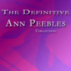 The Definitive Ann Peebles Collection - Ann Peebles The Definitive Ann Peebles Collection - Ann Peebles