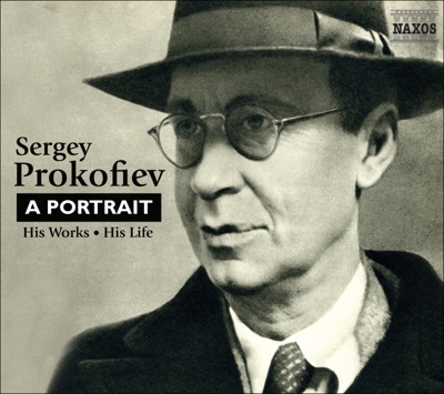 Sergey Prokofiev: A Portrait (His Works - His Life)