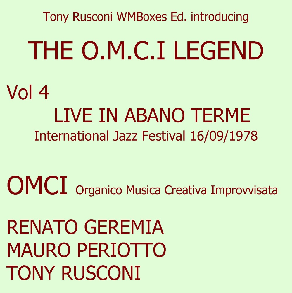 Обложка альбома «The O.M.C.I. Legend, Vol. 4  (feat. Renato Geremia, Mauro Periotto & Tony Rusconi) [Live in Abano Terme 16/09/1978 - International Jazz Festival]» — O.M.C.I. Organico Musica Creativa Improvvisata