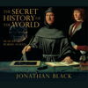 The Secret History of the World (Abridged Nonfiction) - Jonathan Black