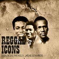 Reggae Icons - Glen Ricks, Jackie Edwards & Pat Kelly