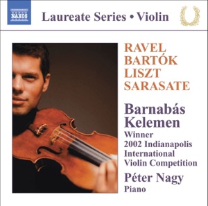 Barnabas Kelemen: Ravel, Bartók, Liszt, Sarasate (Winner 2002 Indianapolis International Violin Competition)