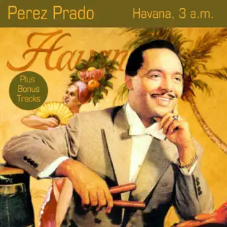 Havana, 3 a.m. by Dámaso Pérez Prado album reviews, ratings, credits