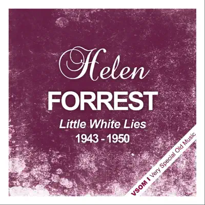 Little White Lies (1943 - 1950) - Helen Forrest Little White Lies (1943 - 1950) - Helen Forrest
