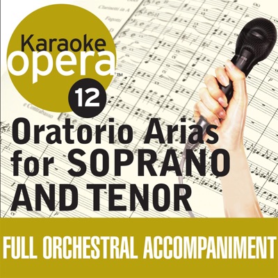 Karaoke Opera, Vol. 12: Oratorio Arias for Soprano & Tenor