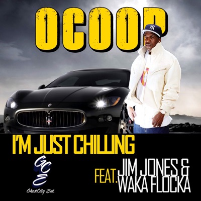 Im Just Chilling (feat. Jim Jones & Waka Flocka) - Single