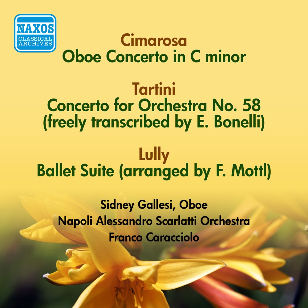 Обложка альбома «Cimarosa, D.: Oboe Concerto - Tartini, G.: Concerto No. 58 - Lully, J.-B.: Ballet Suite» — Sidney Gallesi, Napoli Alessandro Scarlatti Orchestra & Franco Caracciolo