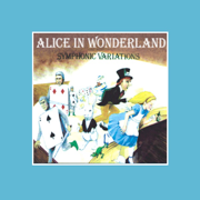 Alice In Wonderland (Symphonic Variations) - Anne Dudley