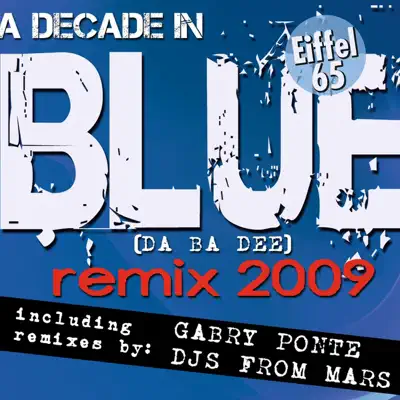 Blue (Da Ba Dee) [feat. Gabry Ponte] {Remix 2009} - Eiffel 65