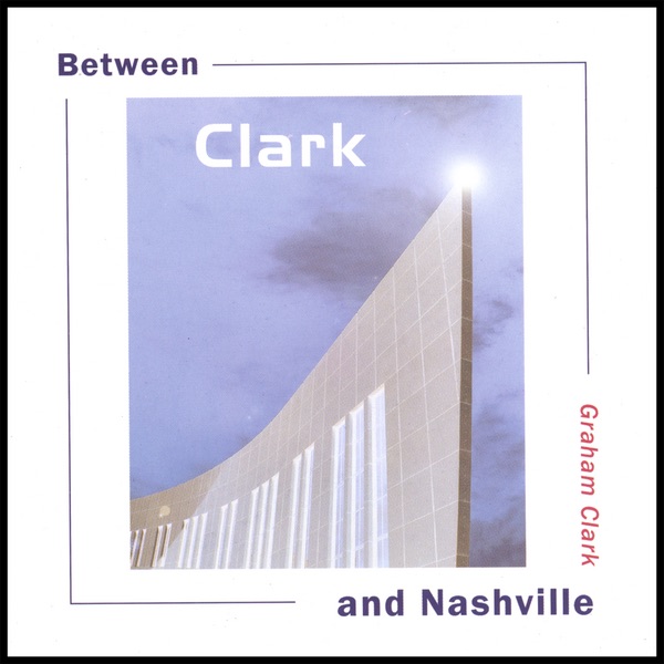 Обложка альбома «Between Clark and Nashville» — Graham Clark