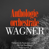 Wagner : Anthologie orchestrale - Orchestre du Staatsopper de Bade & Carl Bamberger