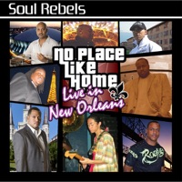 No Place Like Home: Live In New Orleans - The Soul Rebels
