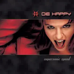 Supersonic Speed - Die Happy