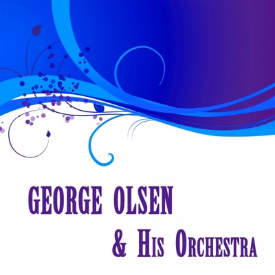 George Olsen & George Olsen and His Orchestra