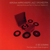 E se domani - The Carlo Alberto Rossi Songbook (feat. Emanuele Parrini & Gianluca Tagliazucchi) - Verona Improvisers Jazz Orchestra