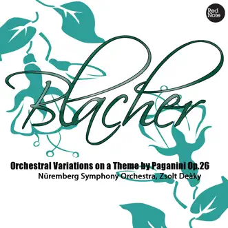 Blacher: Orchestral Variations on a Theme by Paganini Op.26 by Nuremberg Symphony Orchestra & Zsolt Deaky album reviews, ratings, credits