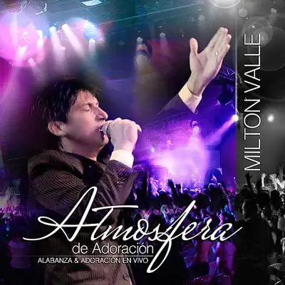 Atmosfera de Adoración (En Vivo) - Milton Valle Atmosfera de Adoración (En Vivo) - Milton Valle