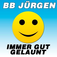 Immer gut gelaunt - Single - BB Jürgen