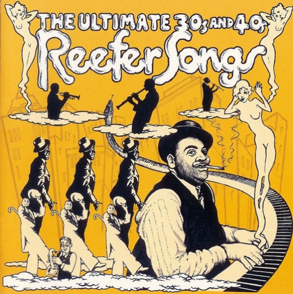 The Ultimate 30's and 40's Reefer Songs