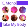 K. Mono - Take My Body (Acapella)