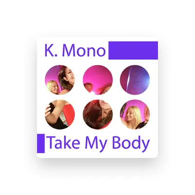 Listen to K. Mono, watch music videos, read bio, see tour dates & more!