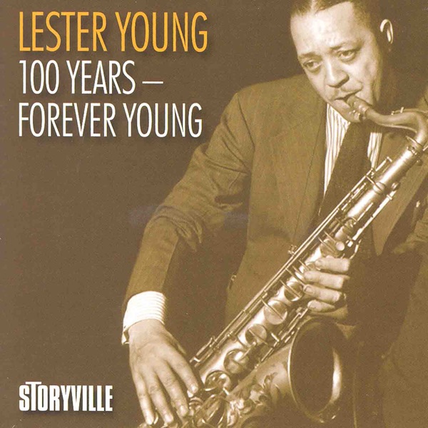 100 Years - Forever Young - Lester Young