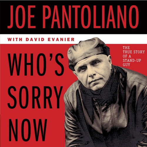 Who's Sorry Now: The True Story of a Stand-Up Guy (Unabridged) cover