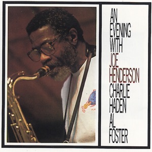 An Evening With Joe Henderson, Al Foster, Charlie Haden (Live)