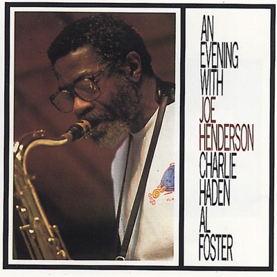 An Evening With Joe Henderson, Al Foster, Charlie Haden (Live)