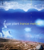 Sugar Plant - trance mellow