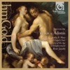 Choir of the Age of Enlightenment Venus & Adonis, Act I: Huntsman, Adonis, Chorus "Come, Follow the Noblest Game" Blow: Venus & Adonis