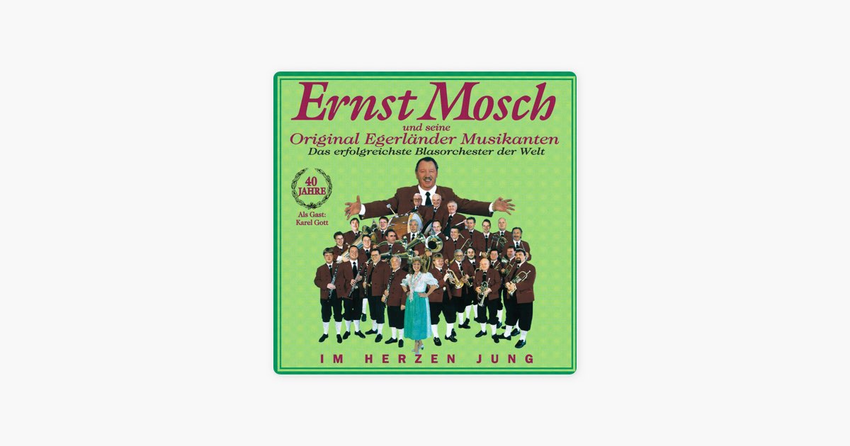 Im Herzen jung - 40 Jahre Ernst Mosch und seine Original Egerländer ...