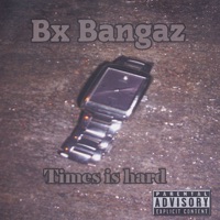 Times Is Hard - Bx Bangaz