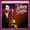 Legendary Bop, Rhythm & Blues Classics: Johnny Griffin (Remastered)