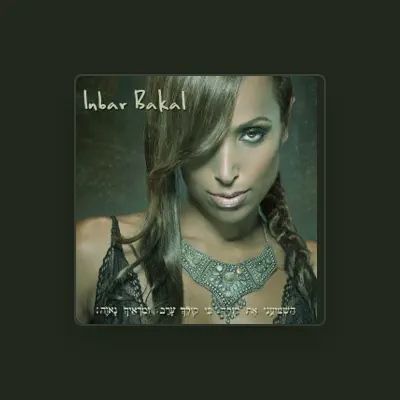 Listen to Inbar Bakal, watch music videos, read bio, see tour dates & more!