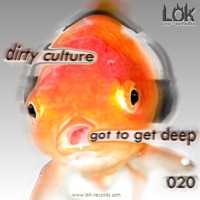 Got To Get Deep - EP - Dirty Culture