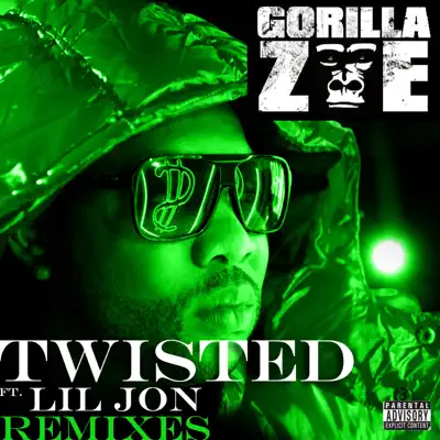 Twisted (Remixes) [feat. Lil Jon] - EP - Gorilla Zoe
