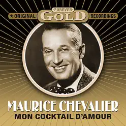 Forever Gold - Mon Cocktail D'amour (Remastered) - Maurice Chevalier