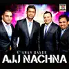 Aman Hayer, Angrej Ali, Benny Dhaliwal & Dev Dhillon - Ajj Nachna