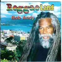 Reggae Land — BOB ANDY