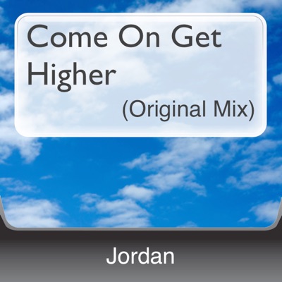 Come On Get Higher (Original Mix) - Single