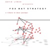 David Lynch Presents: Fox Bat Strategy