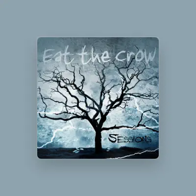 Listen to Eat the Crow, watch music videos, read bio, see tour dates & more!