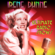 Ultimate Radio Shows - Irene Dunne