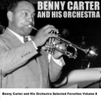 Benny Carter and His Orchestra - Selected Favorites, Volume 8