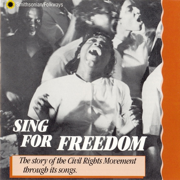Sing for Freedom: The Story of the Civil Rights Movement Through Its Songs - Various Artists